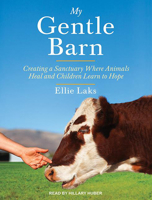My Gentle Barn: Creating a Sanctuary Where Animals Heal and Children Learn to Hope 0385347669 Book Cover