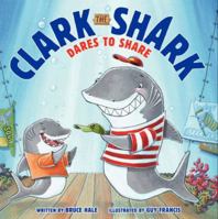 Clark the Shark Dares to Share 0545693853 Book Cover