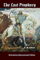 The Last Prophecy: An Abridgment of ... E.B. Elliot's Horæ Apocalypticæ, to Which Is Subjoined His Last Paper On Prophecy Fulfilled and Fulfilling, by M.E.E. - Primary Source Edition 0359253482 Book Cover