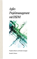 Agiles Projektmanagement mit DSDM: Projekte effizient und flexibel managen (German Edition) 3384243781 Book Cover