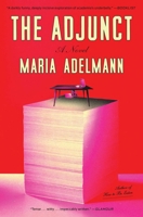 The Adjunct: A Novel 1668089963 Book Cover
