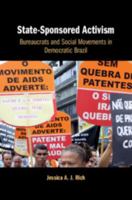 State-Sponsored Activism: Bureaucrats and Social Movements in Democratic Brazil 1108470882 Book Cover