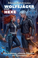 Wolfsjäger und Hexe: Ein modernes, pikantes Märchen für Erwachsene (German Edition) B0FJQLG75X Book Cover
