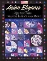 Asian Elegance: Quilting With Japanese Fabrics and More (That Patchwork Place) 156477483X Book Cover