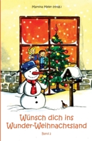 Wünsch dich ins Wunder-Weihnachtsland: Erzählungen, Märchen und Gedichte zur Advents- und Weihnachtszeit - Band 2 394036777X Book Cover