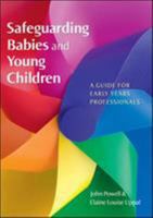Safeguarding Babies and Young Children: A Guide for Early Years Professionals 0335234089 Book Cover