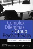 Complex Dilemmas in Group Therapy: Pathways to Resolution 0415948193 Book Cover