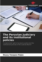 The Peruvian Judiciary and its institutional policies 6204106619 Book Cover