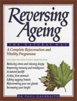 Reversing Ageing: The Natural Way 1882330374 Book Cover