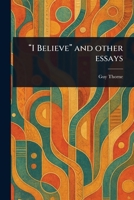 "I Believe" and Other Essays 102320942X Book Cover