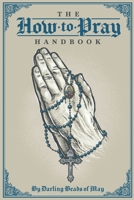 The How to Pray Handbook 0578622882 Book Cover
