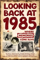 Looking Back at 1985: Nostalgic Gifts for Seniors | The Perfect Birthday, Anniversary, or Special Occasion Present for Mom, Dad, Grandparents, and Friends B0FCDZJ7MC Book Cover