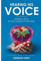 Hearing His Voice: Meeting Jesus in the Garden of Promise 0648507319 Book Cover