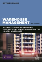 Warehouse Management: A Complete Guide to Improving Efficiency and Minimizing Costs in the Modern Warehouse 0749479779 Book Cover