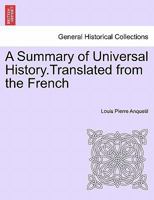 A Summary of Universal History. Translated from the French 1241425345 Book Cover