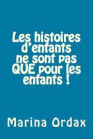 Les Histoires d'Enfants Ne Sont Pas Que Pour Les Enfants ! 150016447X Book Cover