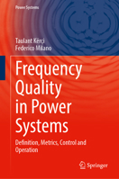 Frequency Quality in Power Systems: Definition, Metrics, Control and Operation 303204720X Book Cover