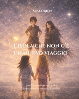 L’Isola che non c’è – Un nuovo viaggio: Una fiaba moderna sulla scelta di crescere senza smettere di credere (Italian Edition) B0GB8WZJLL Book Cover
