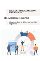 Elements of Marketing Management: A Reference Book for BCom, BBA and MBA programmes B08P3GZZ9F Book Cover