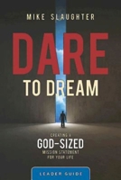 Dare to Dream Leader Guide: Creating a God-Sized Mission Statement for Your Life 1426775792 Book Cover