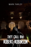 They Call Him ROBERT ROBINSON 1458268888 Book Cover