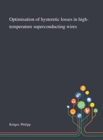Optimisation of Hysteretic Losses in High-temperature Superconducting Wires 1013281659 Book Cover