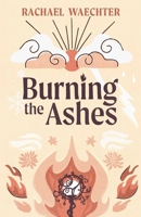 Burning the Ashes B0GP32XZS1 Book Cover