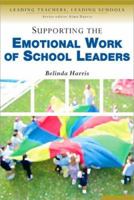 Supporting the Emotional Work of School Leaders (Leading Teachers, Leading Schools Series) 0761944680 Book Cover