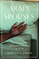 Army Spouses: Military Families during the Global War on Terror 0813950058 Book Cover