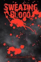 Sweating Blood 1463427964 Book Cover