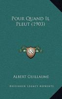 Pour Quand Il Pleut (1903) 1160229015 Book Cover