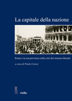 La Capitale Della Nazione: Roma E La Sua Provincia Nella Crisi del Sistema Liberale 8883344839 Book Cover