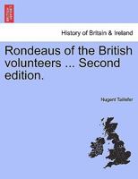 Rondeaus of the British volunteers ... Second edition. 1241160201 Book Cover