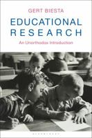 Educational Research: An Unorthodox Introduction 1350097977 Book Cover