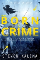 Not Born a Crime, But a Stubborn Dreamer: The True Shocking Story of the Naughtiest Child on Earth (Journey Beyond Journey) 1696249392 Book Cover