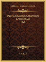 Das Hamburgische Allgemeine Krankenhaus 1160364087 Book Cover