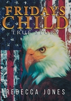 Fridays Child: True Story B0CFT4JT96 Book Cover