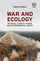 War and Ecology: Defence, Climate Change and Environmental Impact 103535909X Book Cover