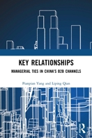 Key Relationships: Managerial Ties in China’s B2B Channels 1032666897 Book Cover