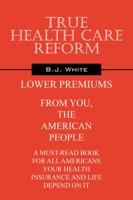 True Health Care Reform 1432757326 Book Cover