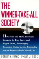 The Winner-Take-All Society: Why the Few at the Top Get So Much More Than the Rest of Us 0140259953 Book Cover