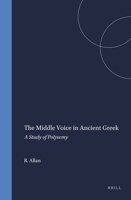 The Middle Voice in Ancient Greek: A Study of Polysemy (Amsterdam Studies in Classical Philology) (Amsterdam Studies in Classical Philology) 9050633684 Book Cover