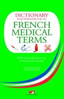 A Dictionary and Phrasebook of French Medical Terms: With an Introduction to the French Medical System 1840245751 Book Cover