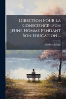 Direction Pour La Conscience D'un Jeune Homme Pendant Son Education ... 1246018950 Book Cover