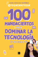 100 mandaciertos para dominar la tecnología (y no ella a ti) / 100 Commandments to Take Charge of Technology (Before It Controls You) (Spanish Edition) 8466679626 Book Cover