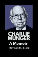 Charlie Munger: A Memoir B0CPYNS533 Book Cover