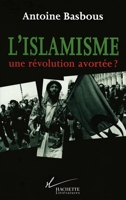 L'islamisme: Une Revolution Avortee? (French Edition) 2012352723 Book Cover