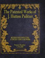 The Patented Works of J. Hutton Pulitzer - Patent Number 7,412,666 1539574784 Book Cover