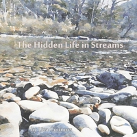 The Hidden Life in Streams 1676300996 Book Cover