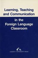 Learning, Teaching and Communication in the Foreign Language       Classroom 8772880058 Book Cover
